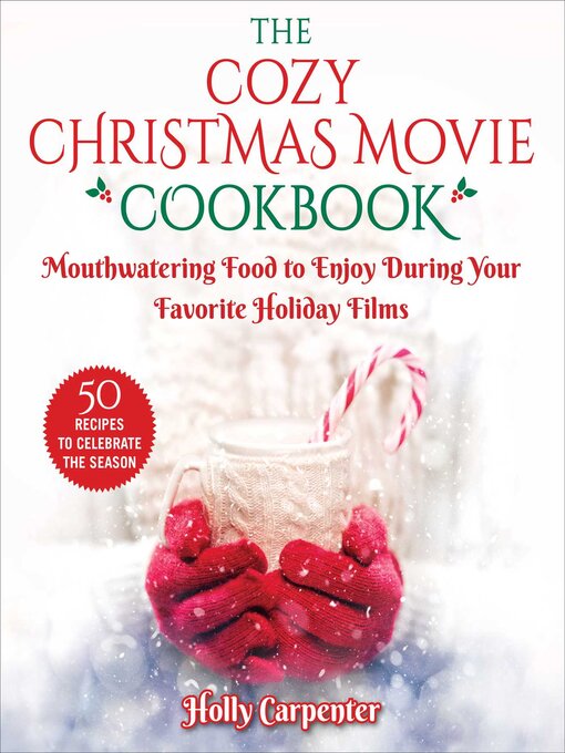 Title details for The Cozy Christmas Movie Cookbook by Holly Carpenter - Available